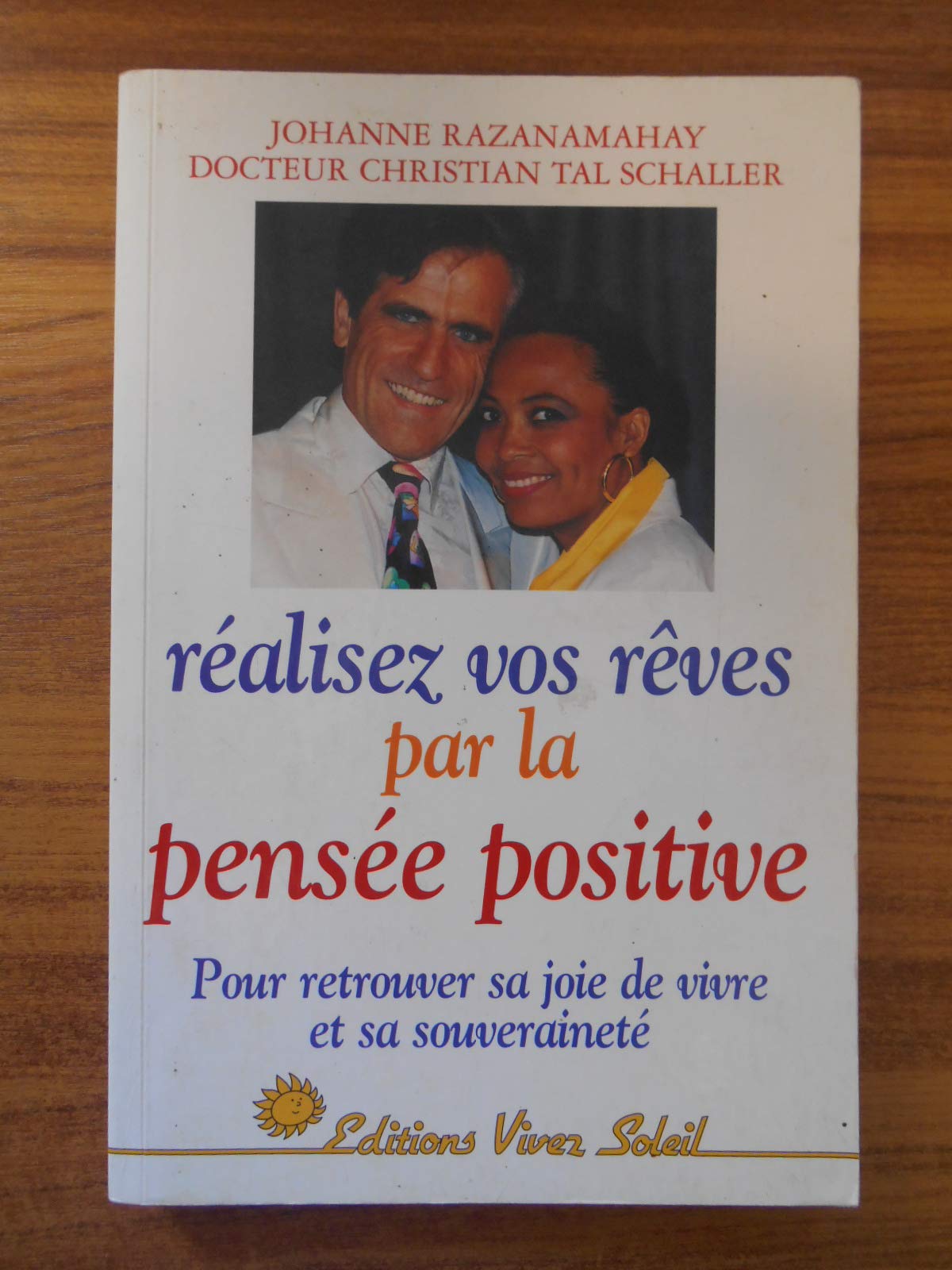 Réalisez vos rêves par la pensée positive : pour retrouver sa joie de vivre et sa souveraineté Books