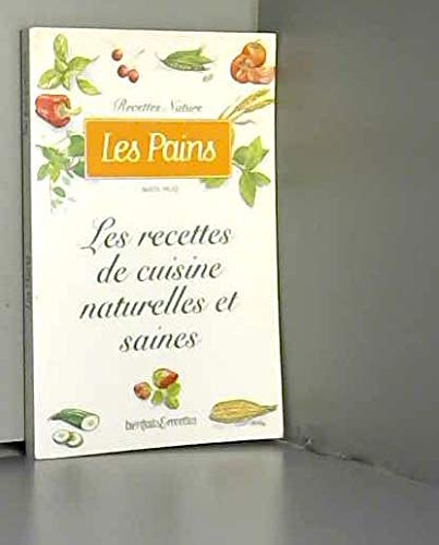 Les Pains : Les Recettes de cuisine naturelles et saines book