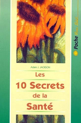 Les 10 secrets de la santé: Une parabole moderne sur la sagesse et la santé Leisure, Home & Garden