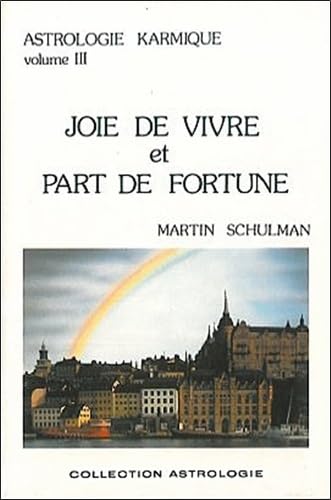 Astrologie karmique, volume III : Joie de vivre et Part de fortune book