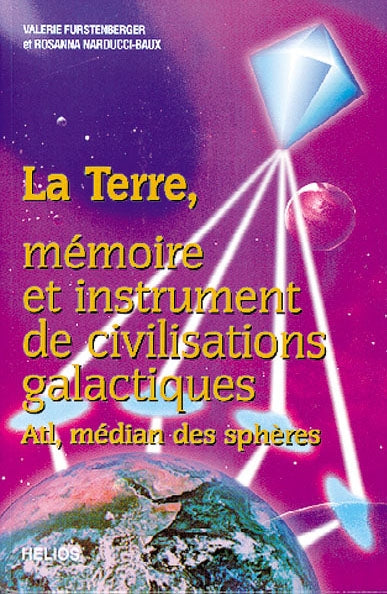 La terre, mémoire et instrument de civilisations galactiques : Atl, médian des sphères Religion & Esotericism