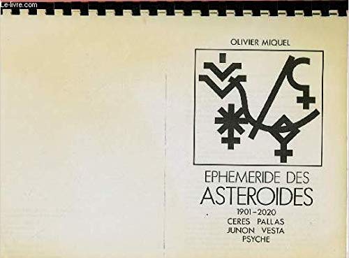 Ephemeride des asteroides: 1901-2020 : Ceres, Pallas, Junon, Vesta, Psyche Books