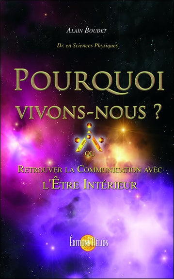 Pourquoi vivons-nous ? : où retrouver la communication avec l'être intérieur book