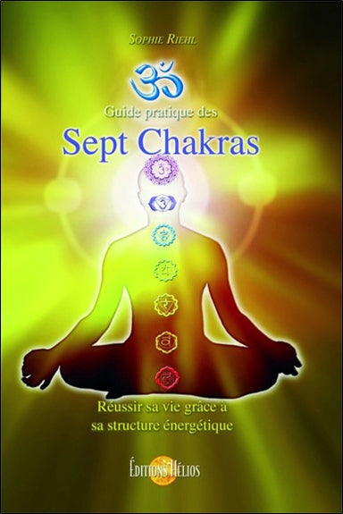 Guide pratique des sept chakras : réussir sa vie grâce à sa structure énergétique Books