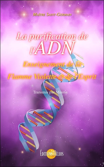 La purification de l'ADN : enseignement de la flamme violette et de l'esprit Religion & Esotericism