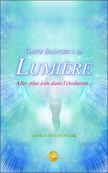 Carte blanche à la lumière : aller plus loin dans l'évolution Religion & Esotericism