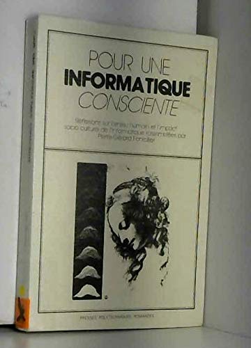 Pour une informatique consciente : réflexions sur l'enjeu humain et l'impact socio-culturel de l'informatique Books