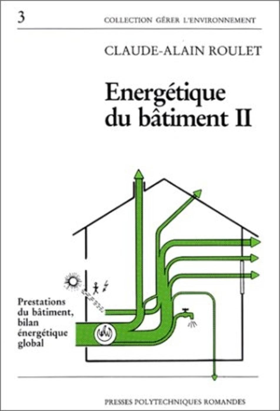Energétique du bâtiment. Vol. 2. Prestations du bâtiment, bilan énergétique global Business & Technology