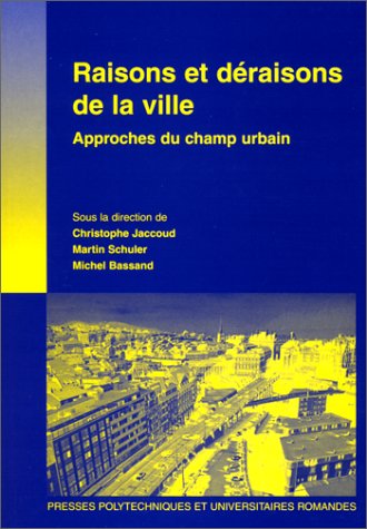 Raisons et déraisons de la ville : approches du champ urbain Books