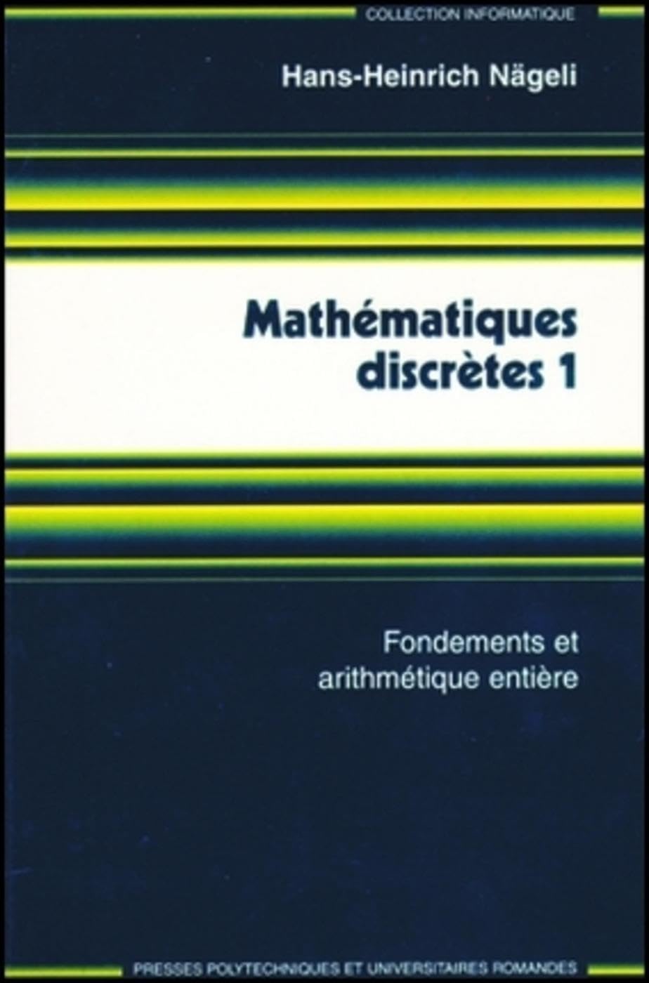 Mathématiques discrètes; tome 1 : Fondements et arythmétique entière book