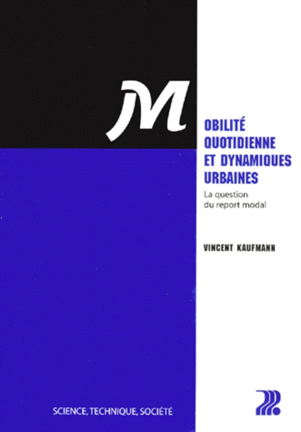 Mobilité Quotidienne et Dynamiques Urbaines: La question du report modal Business & Technology
