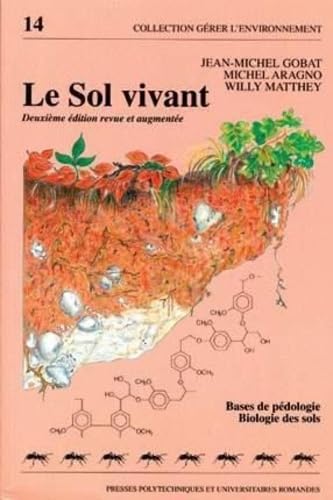 Le sol vivant: Bases de pédologie - Biologie des sols Business & Technology