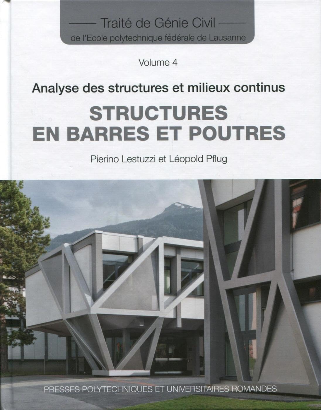 Structures en barres et poutres - Traité de génie civil - Volume 4: Analyse des structures et milieux continus. Business & Technology