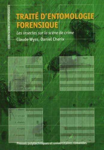 Traité d'entomologie forensique: Les insectes sur la scène du crime Business & Technology