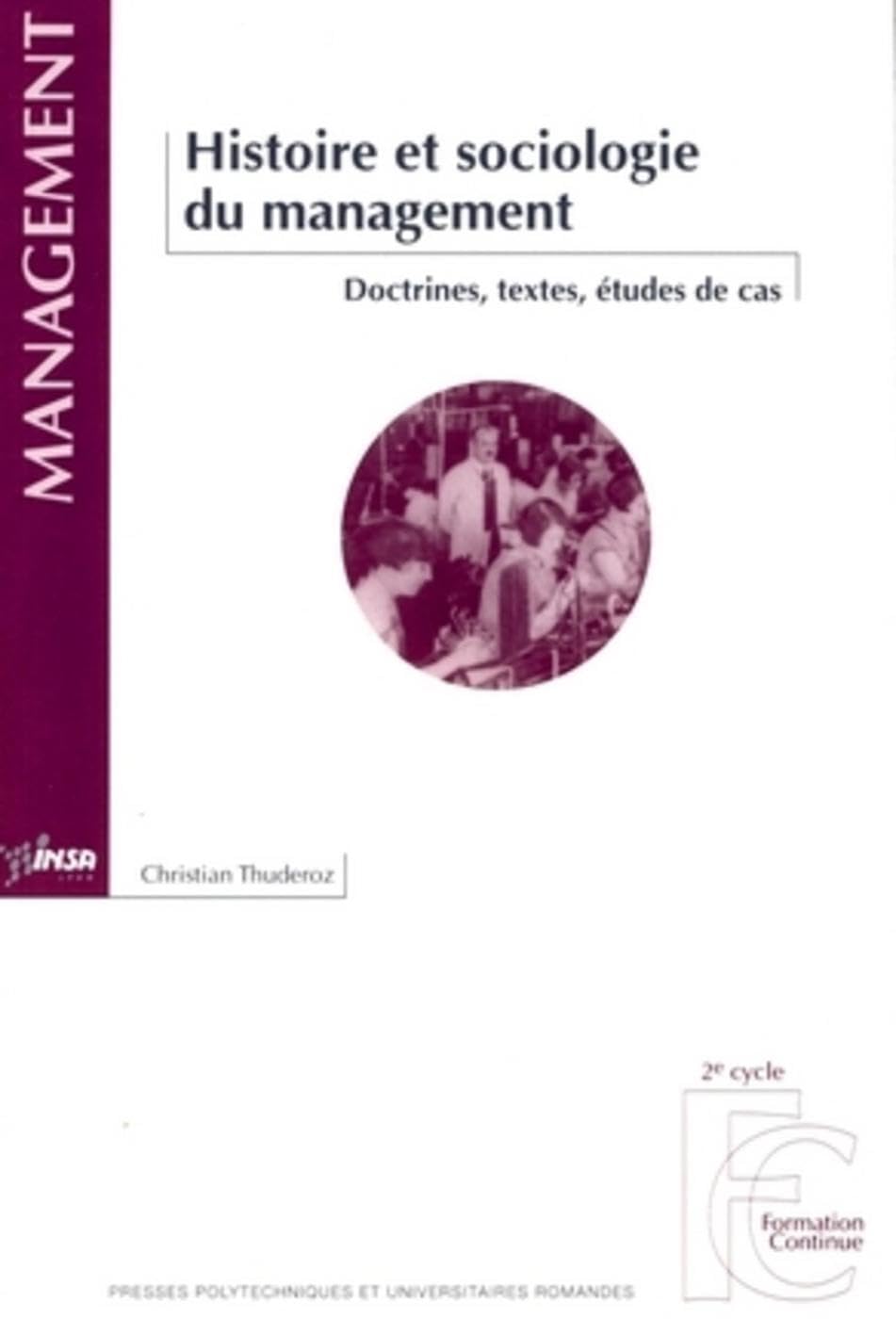 Histoire et sociologie du management: Doctrines, textes, études de cas - Formation continue 2e cycle Business, Finance & Career
