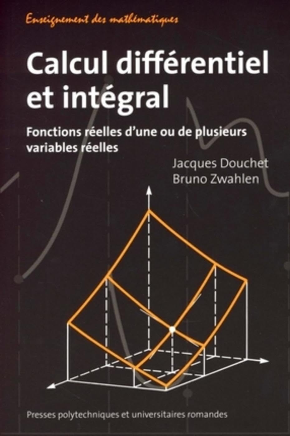 Calcul différentiel et intégral: Fonctions réelles d'une ou de plusieurs variables réelles book