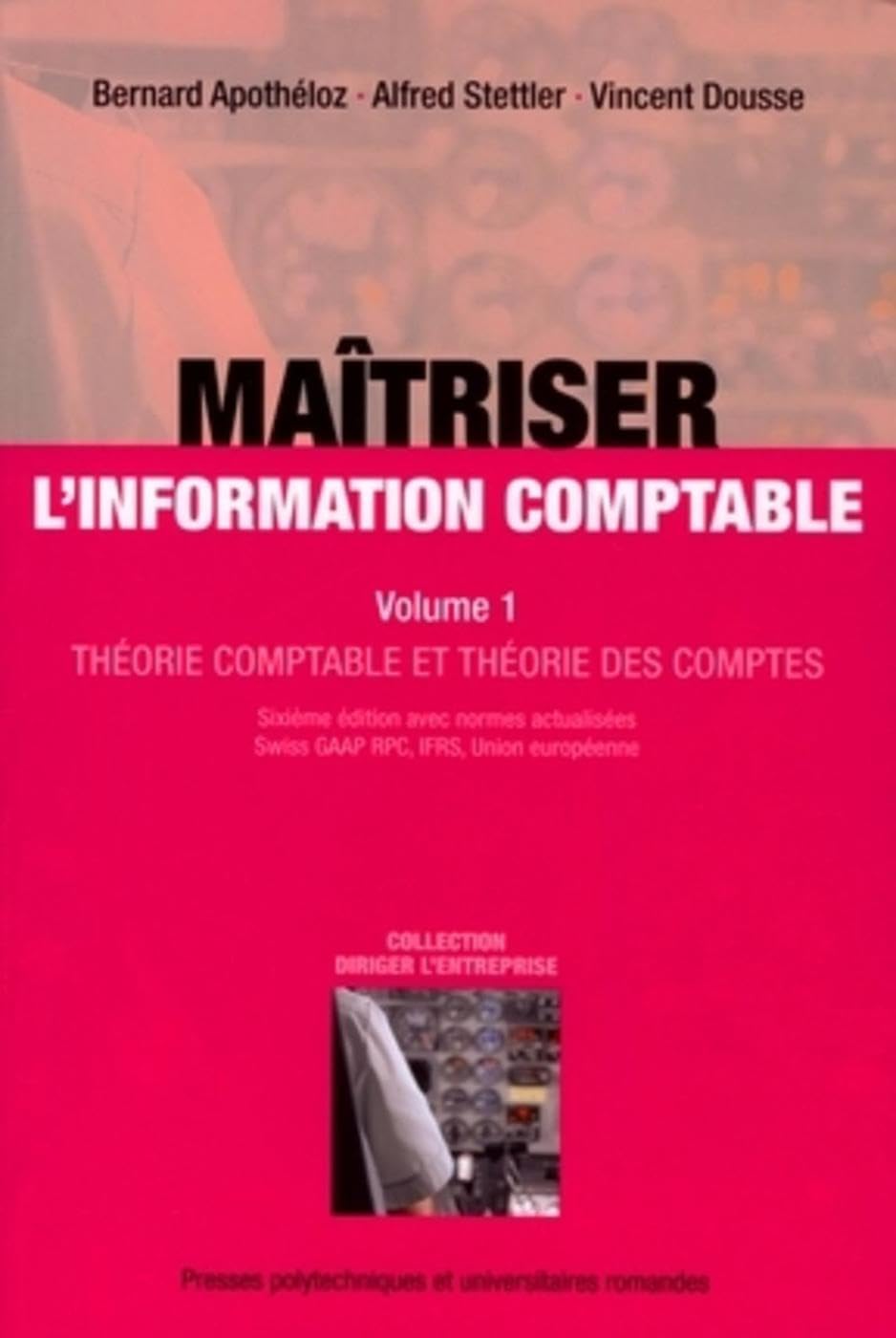 Maîtriser l'information comptable Volume 1: Théorie comptable et théorie des comptes Business, Finance & Career