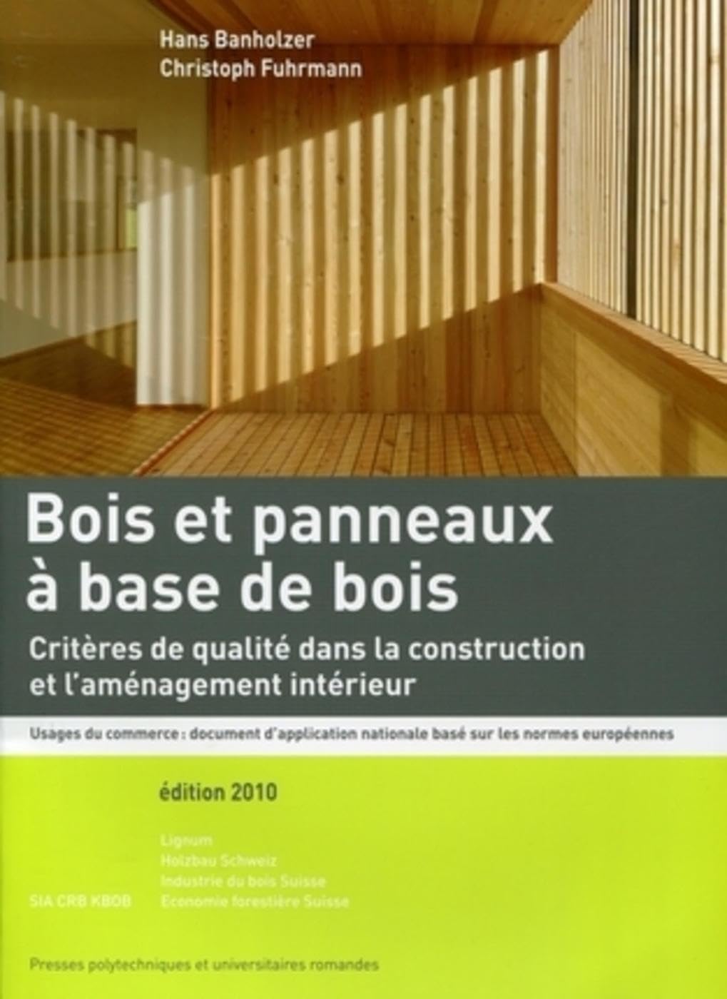 Bois et panneaux à base de bois: Critères de qualité dans la construction et l'aménagement intérieur. Usages du commerce : document d'application nationale basé sur les normes européennes. book