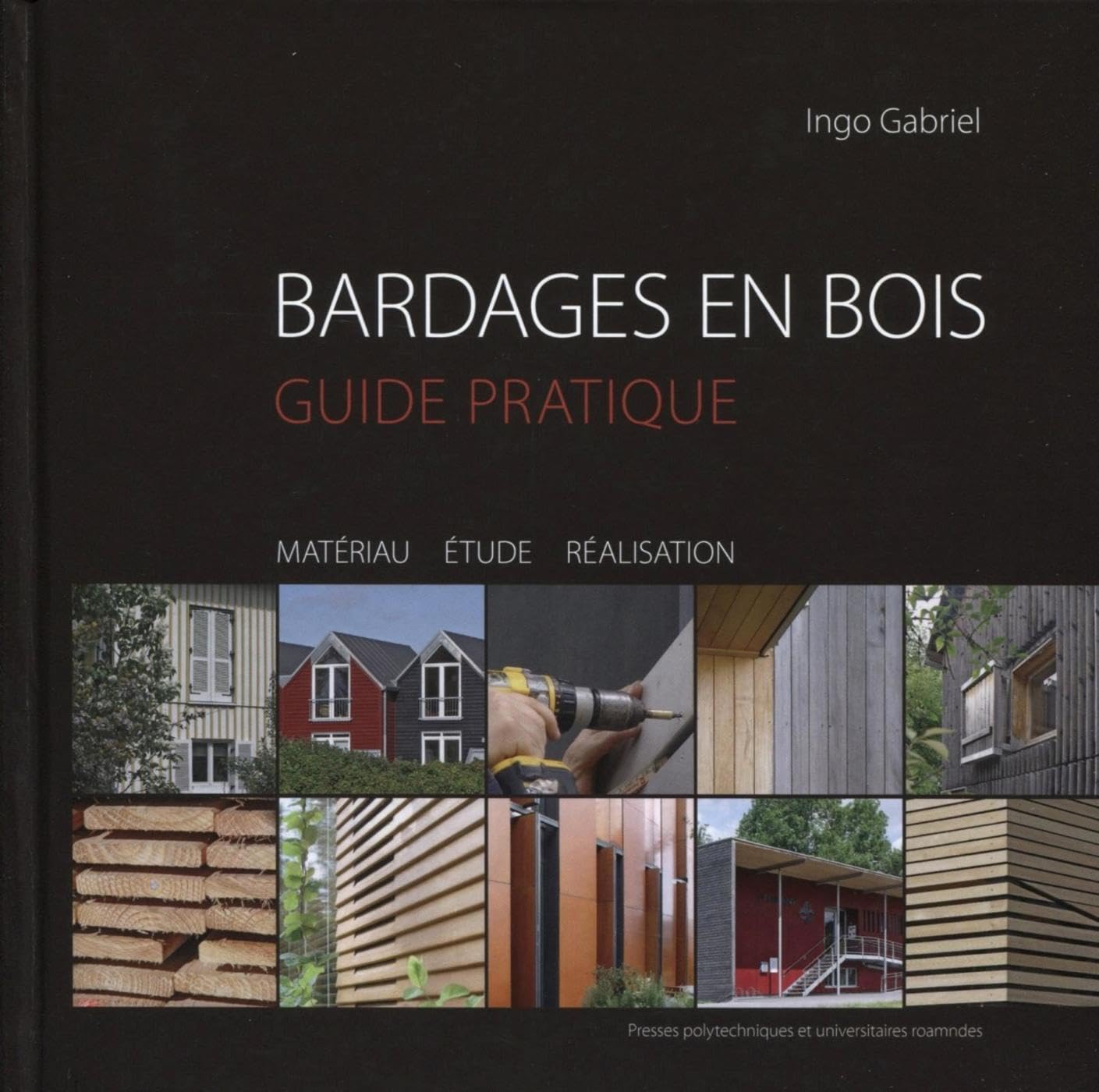 Bardages en bois: Guide pratique. Matériau, étude, réalisation. Medicine