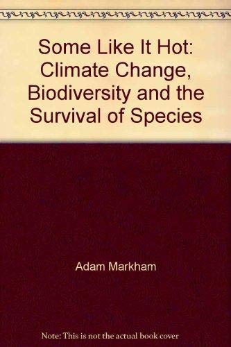 Some Like It Hot: Climate Change, Biodiversity and the Survival of Species Books