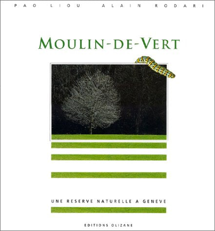Moulin de vert, une réserve naturelle à Genève book