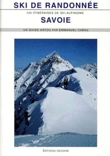 The Savoie Ski Guide: 134 itinéraires de ski-alpinisme Leisure, Home & Garden