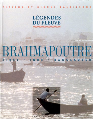 Legendes Du Fleuve Brahmapoutre. Tibet, Inde, Bangladesh Books