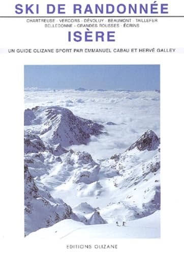 Ski de randonnée Isère: Chartreuse, Vercors, Dévoluy, Beaumont, Taillefer, Belledonne, Grandes Rousses, Ecrins book