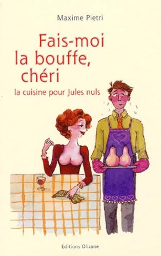 Fais-moi la bouffe, chéri : la cuisine pour Jules nuls book