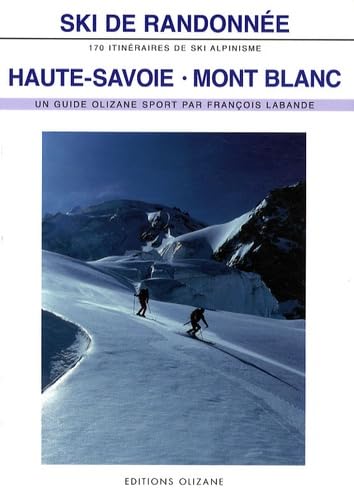 Ski de randonnée, Haute-Savoie Mont Blanc: 170 itinéraires de ski-alpinisme Books