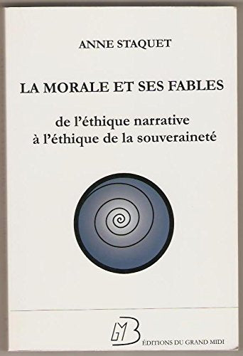 La morale et ses fables : de l'éthique narrative à l'éthique de la souveraineté book