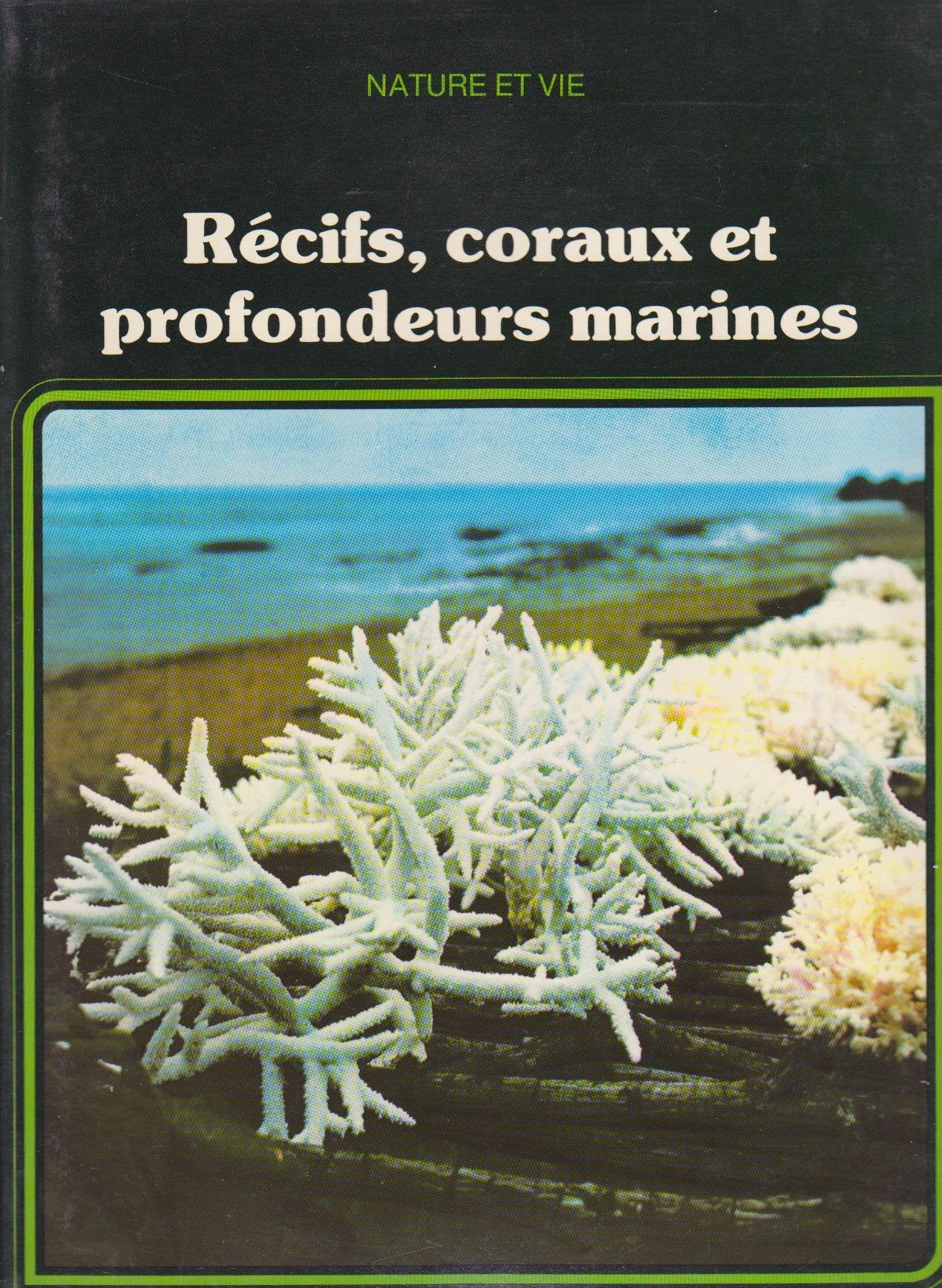 Récifs, coraux et profondeurs marines (Nature et vie) book