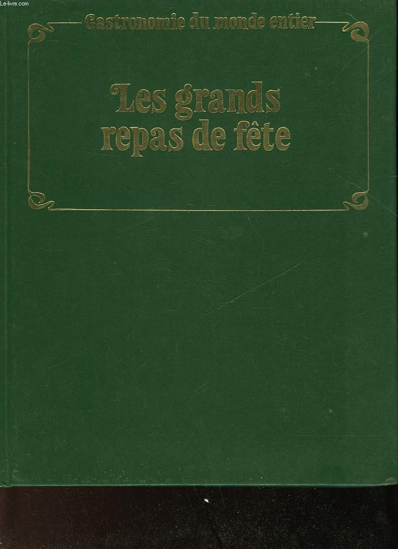 Gastronomie du monde entier le monde complet de l'art culinaire : les grands repas de fête book