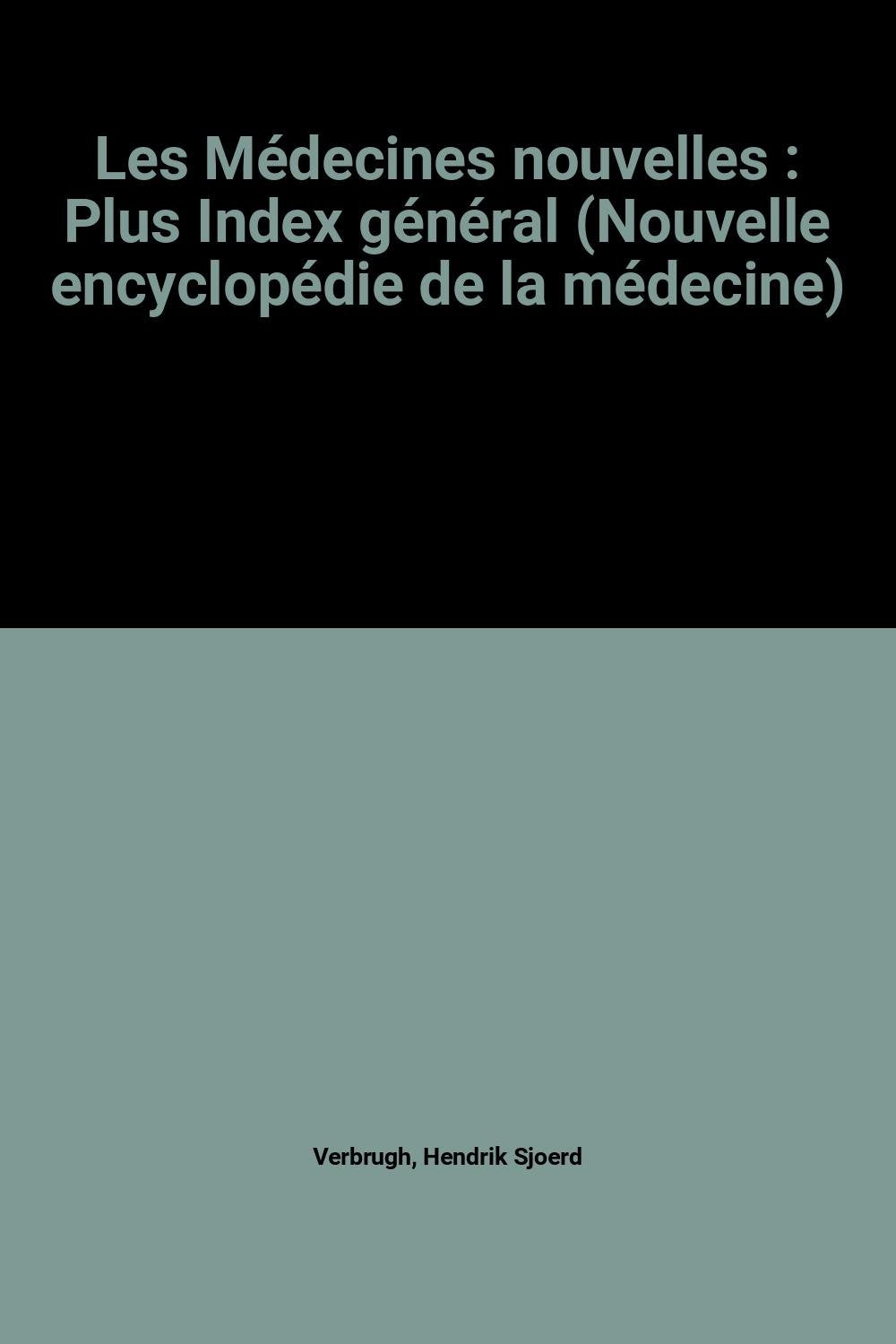 Les Médecines nouvelles : Plus Index général (Nouvelle encyclopédie de la médecine) book