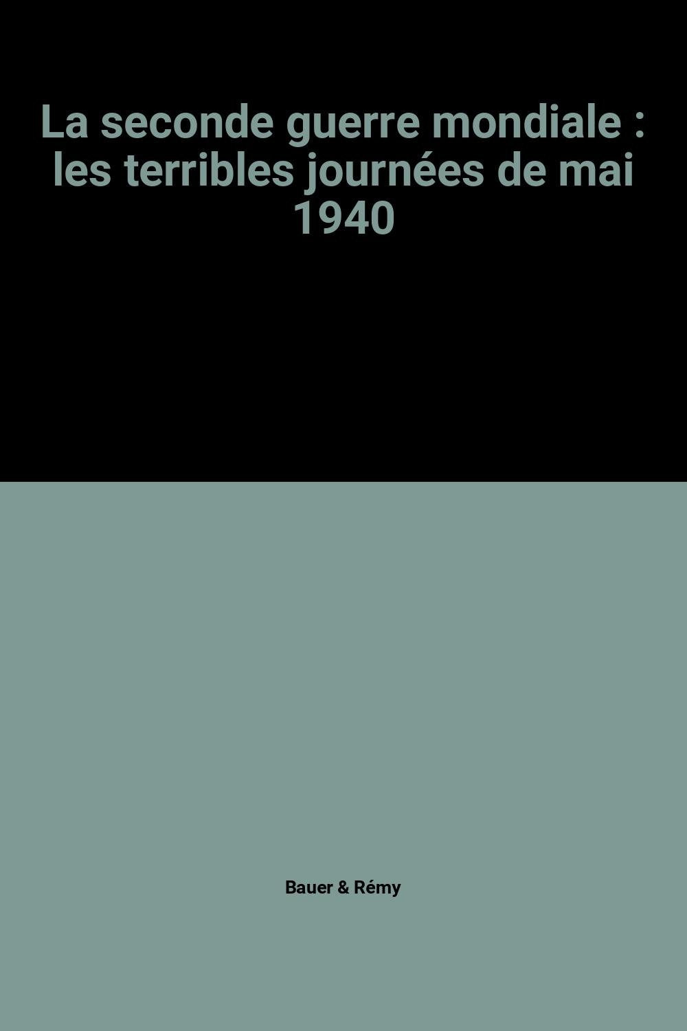 La seconde guerre mondiale : les terribles journées de mai 1940 book