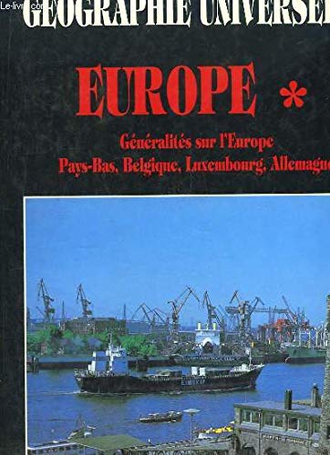 Europe. Géographie Universelle. 1ère partie : Généralités sur l'Europe, Pays-Bas, Belgique, Luxembourg, Allemagne. book