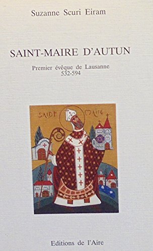 Saint Maire d'Autun : premier évêque de Lausanne, 532-594 Contemporary literature