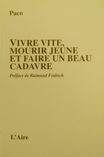 VIVRE VITE MOURIR JEUNE ET FAIRE UN BEAU Contemporary literature