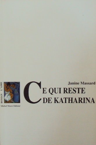 CE QUI RESTE DE KATHARINA - ROMAN Contemporary literature