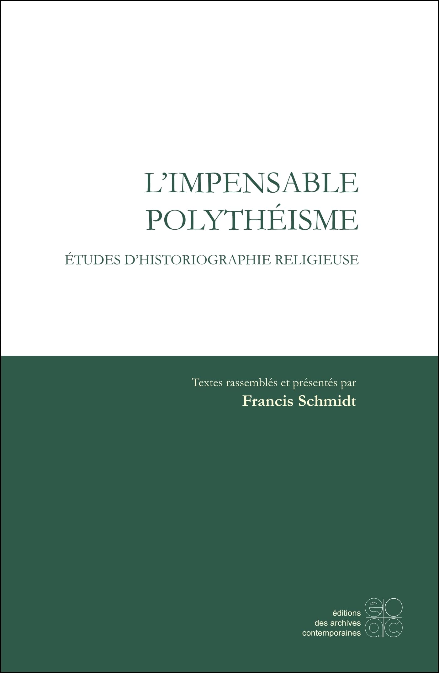 L'Impensable polythéisme : études d'historiographie religieuse Books