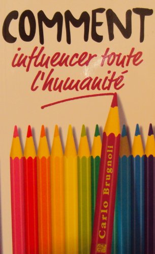 Comment influencer toute l'humanité book
