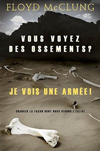 Vous voyez des ossements ? Je vois une armée ! - Changer la façon dont nous vivons l'Eglise book