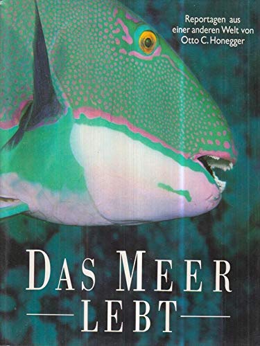 Das Meer lebt: Reportagen aus einer anderen Welt Natural Sciences