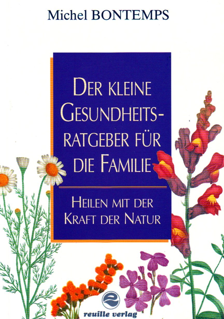 Der kleine Gesundheitsratgeber für die Familie - Heilen mit der Kraft der Natur Books