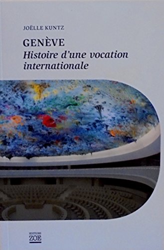 Genève histoire d'une vocation internationale book
