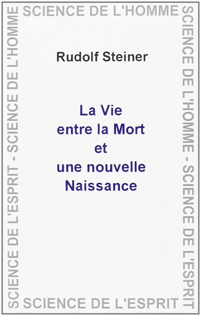 La vie de l'âme entre la mort et une nouvelle naissance en relation avec les réalités cosmiques : 10 conférences Contemporary literature