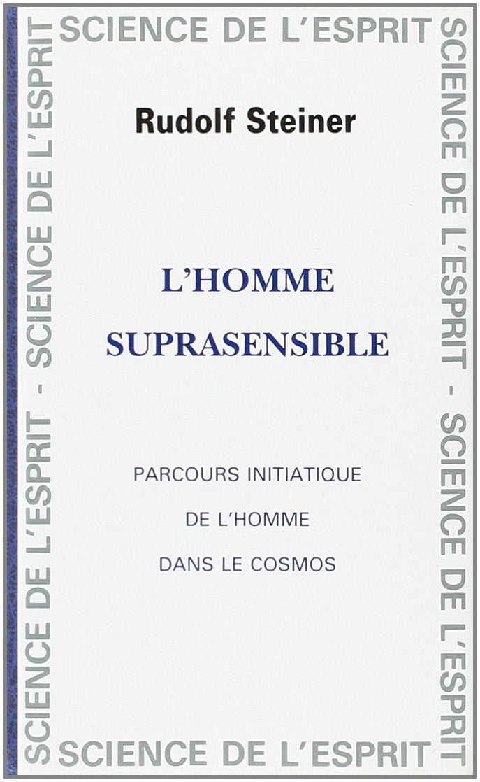 L'homme suprasensible : parcours initiatique de l'homme dans le cosmos Contemporary literature