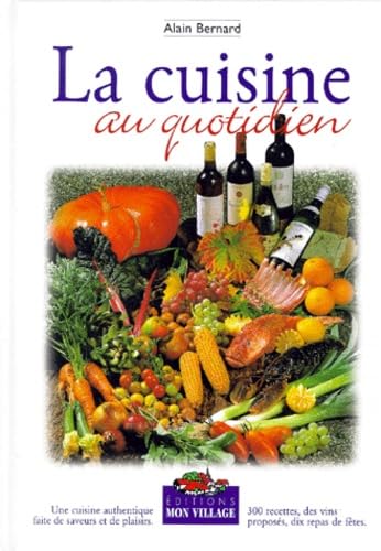 La cuisine au quotidien: Une cuisine authentique faite de saveurs et de plaisir book