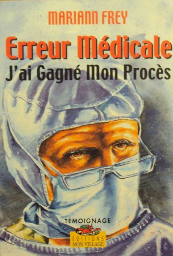 ERREUR MEDICALE.J'AI GAGNE MON PROCES book