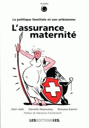 L'ASSURANCE MATERNITE. LA POLITIQUE FAMILIALE ET SON ARLESIENNE: La politique familiale et son arlésienne book